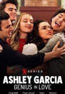 Рекомендуем посмотреть Эшли Гарсиа: гениальная и влюбленная