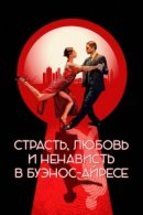 Рекомендуем посмотреть Страсть, любовь и ненависть в Буэнос-Айресе